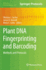 Plant Dna Fingerprinting and Barcoding