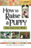 How To Raise A Puppy You Can Live With, 4th Edition