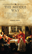 The Middle Way: the Emergence of Modern-Religious Trends in Nineteenth-Century Judaism Responses to Modernity in the Philosophy of Z. H. Chajes, S. R....Vol. 2 (Studies in Orthodox Judaism)