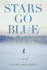 Stars Go Blue: a Novel