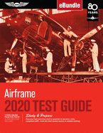 Airframe Test Guide 2020: Pass Your Test and Know What is Essential to Become a Safe, Competent Amt From the Most Trusted Source in Aviation Tra