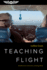 Teaching Flight: Guidance for Instructors Creating Pilots