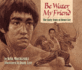 Be Water, My Friend: the Early Years of Bruce Lee