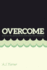 Overcome: How to Rise Above When Everyone Else is Sinking