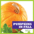 Pumpkins in Fall (Bullfrog Books: What Happens in Fall? )