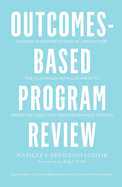 Outcomes-Based Program Review: Closing Achievement Gaps in-and Outside the Classroom With Alignment to Predictive Analytics and Performance Metrics