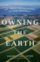 Owning the Earth: the Transforming History of Land Ownership