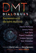 Dmt Dialogues: Encounters With the Spirit Molecule