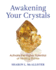 Awakening Your Crystals: Activate the Higher Potential of Healing Stones