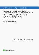 A Practical Approach to Neurophysiologic Intraoperative Monitoring