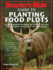 Shooter's Bible Guide to Planting Food Plots: a Comprehensive Handbook on Summer, Fall, and Winter Crops to Attract Deer to Your Property