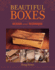 Beautiful Boxes: Woodworking Projects and Plans for Crafting Heirloom Boxes With Refined Joinery and Details