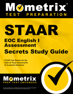 Staar Eoc English I Assessment Secrets Study Guide: Staar Test Review for the State of Texas Assessments of Academic Readiness (Mometrix Secrets Study Guides)