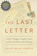 The Last Letter: a Father's Struggle, a Daughter's Quest, and the Long Shadow of the Holocaust (Legacies of War)