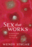 Sex That Works: an Intimate Guide to Awakening Your Erotic Life