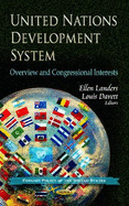 United Nations Development System: Overview and Congressional Interests (Foreign Policy of the United States: Congressional Policies, Practices and Procedures)