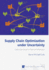 Supply Chain Optimization under Uncertainty