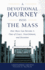 A Devotional Journey Into the Mass: How Mass Can Become a Time of Grace, Nourishment, and Devotion