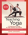 Teaching Yoga, Second Edition: a Comprehensive Guide for Yoga Teachers and Trainers: a Yoga Alliance-Aligned Manual of Asanas, Breathing Techniques, Yogic Foundations, and More