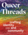 Queer Threads Crafting Identity and Community