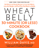 Wheat Belly 30-Minute (Or Less! ) Cookbook