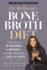 Dr. Kellyann's Bone Broth Diet: Lose Up to 15 Pounds, 4 Inches--and Your Wrinkles! --in Just 21 Days