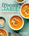 From Freezer to Table: 75+ Simple, Whole Foods Recipes for Gathering, Cooking, and Sharing: a Cookbook