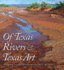 Of Texas Rivers and Texas Art (River Books, Sponsored By the Meadows Center for Water and the Environment, Texas State University)