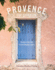 Provence: the Cookbook: Recipes From the French Mediterranean