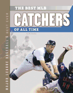 Best Mlb Catchers of All Time (Major League Baseball's Best Ever)