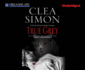 True Grey: a Dulcie Schwartz Feline Mystery (Dulcie Schwartz Feline Mystery (5)) (Audio Cd)
