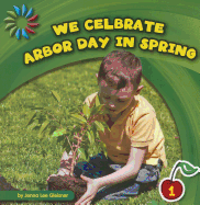 We Celebrate Arbor Day in Spring (21st Century Basic Skills Library: Level 1: Let's Look at Spring)