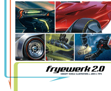 Fryewerk 2.0: Concept Vehicle Illustrations By John a. Frye