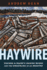 Haywire: Discord in Maine's Logging Woods and the Unraveling of an Industry