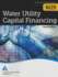 Water Utility Capital Financing (M29): Awwa Manual of Practice