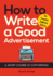 How to Write a Good Advertisement: A Short Course in Copywriting