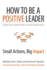 How to Be a Positive Leader: Small Actions, Big Impact (Agency/Distributed)
