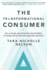The Transformational Consumer: Fuel a Lifelong Love Affair With Your Customers By Helping Them Get Healthier, Wealthier, and Wiser