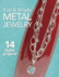 Fast & Simple Metal Jewelry: 14 Stylish Projects
