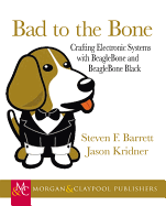 Bad to the Bone: Crafting Electronics Systems With Beaglebone and Beaglebone Black