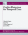 Outlier Detection for Temporal Data (Synthesis Lectures on Data Mining and Knowledge Discovery, 8)