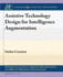Assistive Technology Design for Intelligence Augmentation (Synthesis Lectures on Assistive, Rehabilitative, and Health-Preserving Technologies)