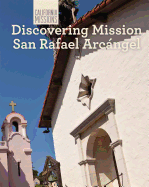 Discovering Mission San Rafael Arc�ngel (California Missions)