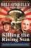 Killing the Rising Sun: How America Vanquished World War II Japan (Bill O'Reilly's Killing Series)