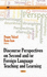 Discourse Perspectives on Second and/Or Foreign Language Teaching and Learning