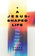 A Jesus-Shaped Life