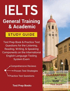 Ielts General Training & Academic Study Guide: Test Prep Book & Practice Test Questions for the Listening, Reading, Writing, & Speaking Components on...English Language Testing System Exam
