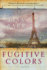 Fugitive Colors: a Novel