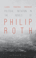 Political Initiation in the Novels of Philip Roth