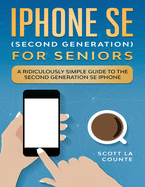 Iphone Se for Seniors: a Ridiculously Simple Guide to the Second-Generation Se Iphone